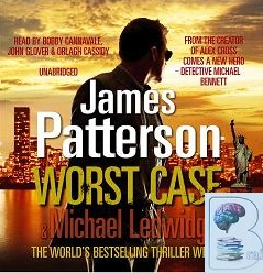 Worst Case written by James Patterson and Michael Ledwidge performed by Bobby Cannavale, John Glover and Orlagh Cassidy on CD (Unabridged)